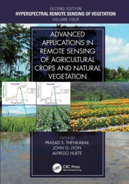 Book cover of: Advanced Applications in Remote Sensing of Agricultural Crops and Natural Vegetation. By: Prasad S. Thenkabail