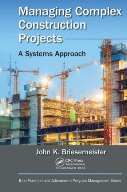 Book cover of: Managing Complex Construction Projects. By: John K. Briesemeister