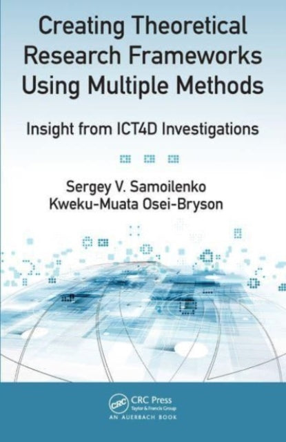 Book cover of: Creating Theoretical Research Frameworks using Multiple Methods. By: Sergey V. Samoilenko