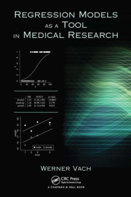 Book cover of: Regression Models as a Tool in Medical Research. By: Werner Vach