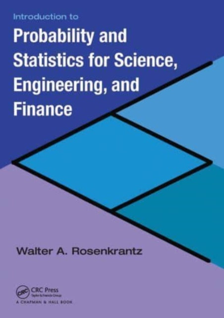 Book cover of: Introduction to Probability and Statistics for Science, Engineering, and Finance. By: Walter A. Rosenkrantz