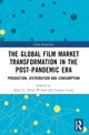 Book cover of: Global Film Market Transformation in the Post-Pandemic Era. By: Qiao Li