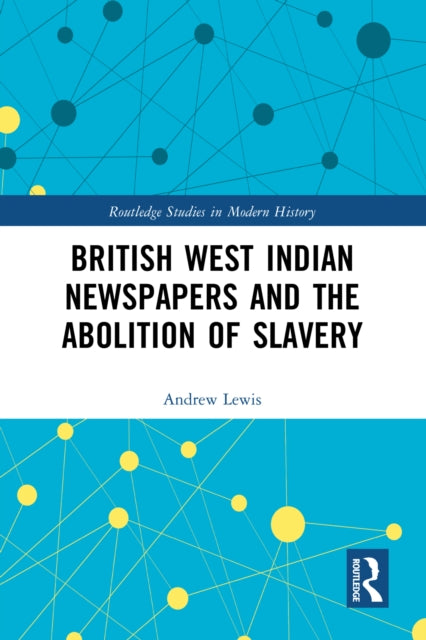 Book cover of: British West Indian Newspapers and the Abolition of Slavery