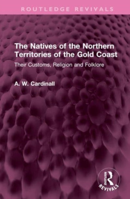 Book cover of: Natives of the Northern Territories of the Gold Coast. By: A. W. Cardinall