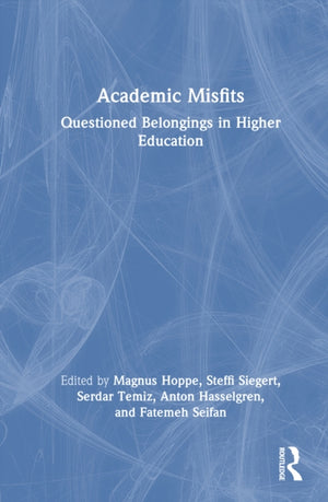 Academic Misfits: Questioned Belongings in Higher Education