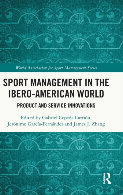 Book cover of: Sport Management in the Ibero-American World. By: Gabriel Cepeda Carrión