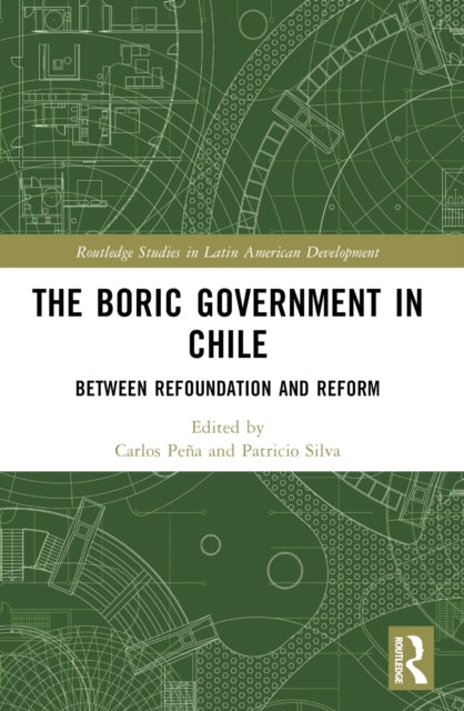 Book cover of: Boric Government in Chile. By: Carlos Peña González