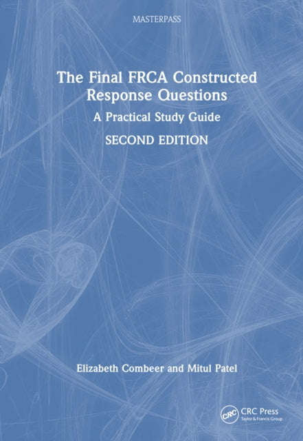 Book cover of: Final FRCA Constructed Response Questions. By: Elizabeth Combeer