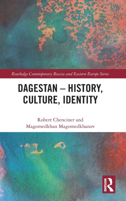 Book cover of: Dagestan - History, Culture, Identity. By: Robert Chenciner
