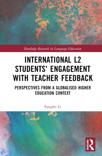 Book cover of: International L2 Students' Engagement with Teacher Feedback. By: Fangfei Li