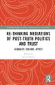 Book cover of: Re-thinking Mediations of Post-truth Politics and Trust. By: Jayson Harsin