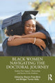 Book cover of: Black Women Navigating the Doctoral Journey. By: Sharon Fries-Britt