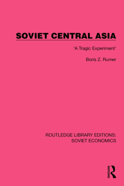 Book cover of: Soviet Central Asia. By: Boris Z. Rumer