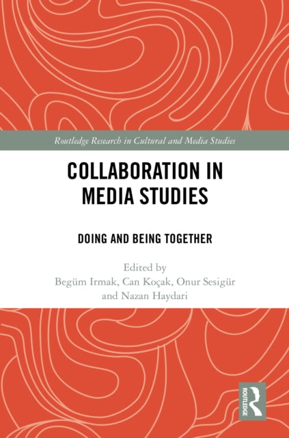 Book cover of: Collaboration in Media Studies. By: Begüm Irmak