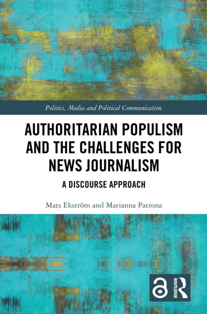 Book cover of: Authoritarian Populism and the Challenges for News Journalism. By: Mats Ekström