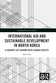 Book cover of: International Aid and Sustainable Development in North Korea. By: Sojin Lim