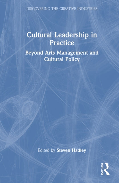 Book cover of: Cultural Leadership in Practice. By: Steven Hadley