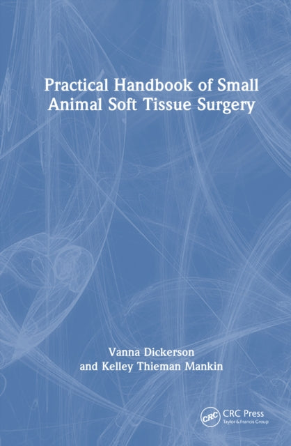 Book cover of: Practical Handbook of Small Animal Soft Tissue Surgery. By: Vanna Dickerson