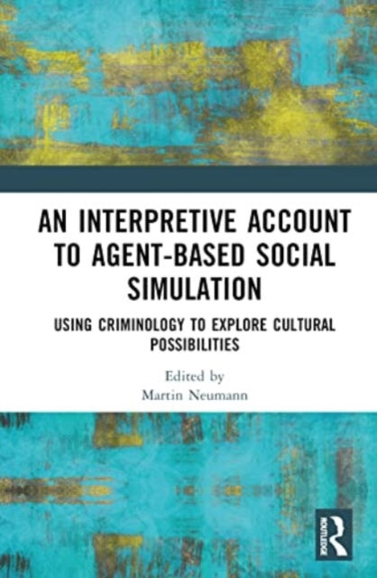 Book cover of: Interpretive Account to Agent-based Social Simulation. By: Martin Neumann