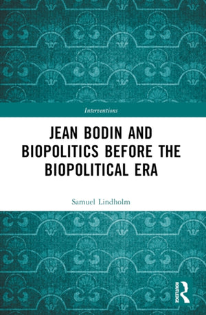 Jean Bodin and Biopolitics Before the Biopolitical Era