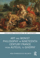 Book cover of: Art and Monist Philosophy in Nineteenth Century France From Auteuil to Giverny. By: Nina M. Athanassoglou-Kallmyer