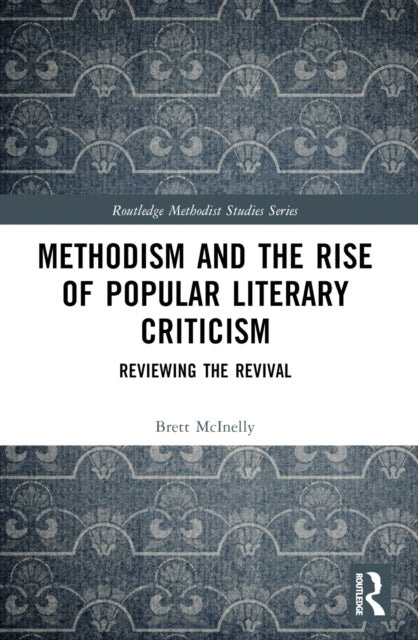 Book cover of: Methodism and the Rise of Popular Literary Criticism. By: Brett C. McInelly