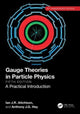 Book cover of: Gauge Theories in Particle Physics 40th Anniversary Edition. By: Ian Johnston Rhind Aitchison