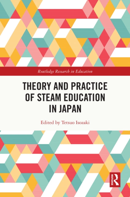 Book cover of: Theory and Practice of STEAM Education in Japan. By: Tetsuo Isozaki