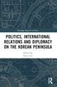 Book cover of: Politics, International Relations and Diplomacy on the Korean Peninsula. By: Sojin Lim