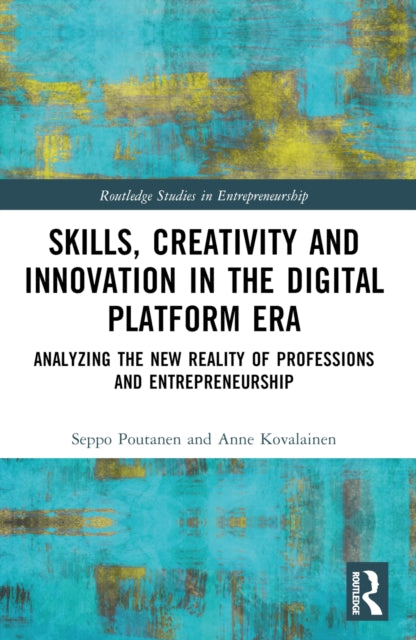 Book cover of: Skills, Creativity and Innovation in the Digital Platform Era. By: Anne Kovalainen