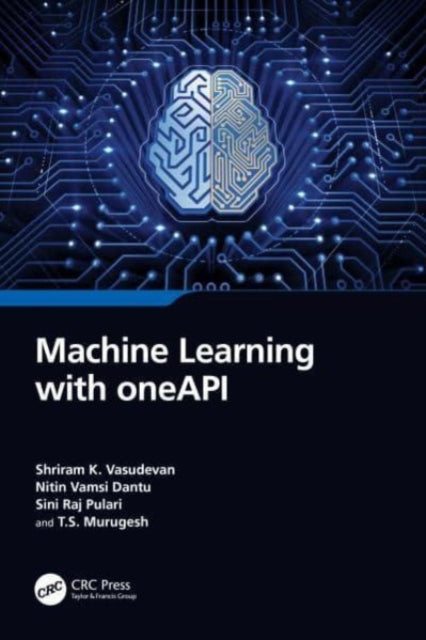 Book cover of: Machine Learning with oneAPI. By: Shriram K. Vasudevan