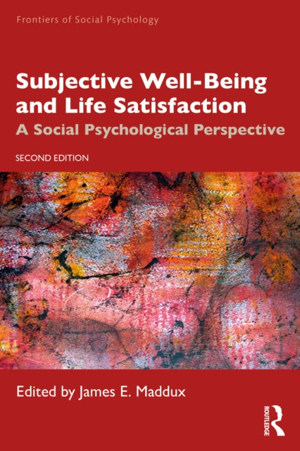 Book cover of: Subjective Well-Being and Life Satisfaction. By: James E. Maddux