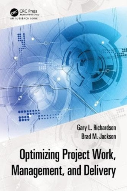 Book cover of: Optimizing Project Work, Management, and Delivery. By: Gary L. Richardson