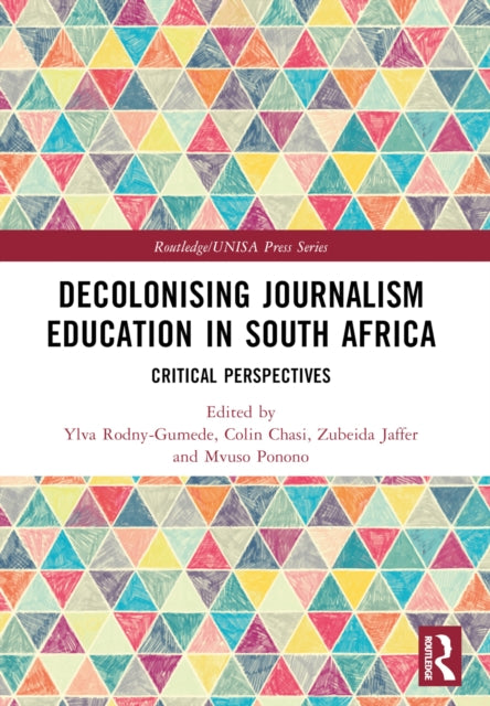 Book cover of: Decolonising Journalism Education in South Africa. By: Ylva Rodny-Gumede