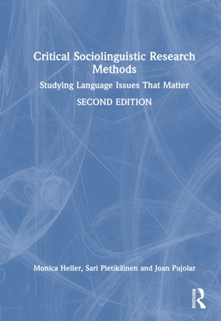 Book cover of: Critical Sociolinguistic Research Methods. By: Monica Heller