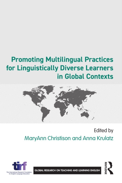 Book cover of: Promoting Multilingual Practices for Linguistically Diverse Learners in Global Contexts. By: Anna Krulatz