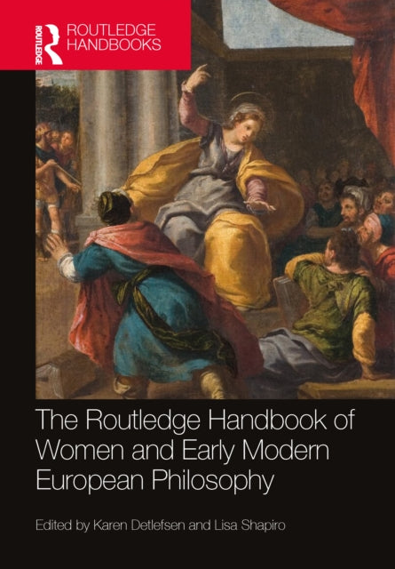 Book cover of: Routledge Handbook of Women and Early Modern European Philosophy. By: Karen Detlefsen