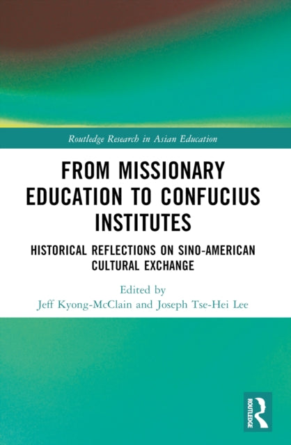 Book cover of: From Missionary Education to Confucius Institutes. By: Jeff Kyong-McClain