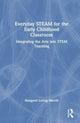 Book cover of: Everyday STEAM for the Early Childhood Classroom. By: Margaret Loring Merrill