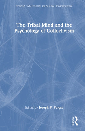The Tribal Mind and the Psychology of Collectivism