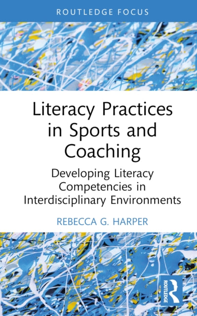 Book cover of: Literacy Practices in Sports and Coaching. By: Rebecca G. Harper