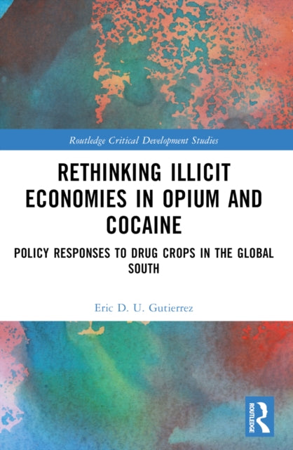 Rethinking Illicit Economies in Opium and Cocaine