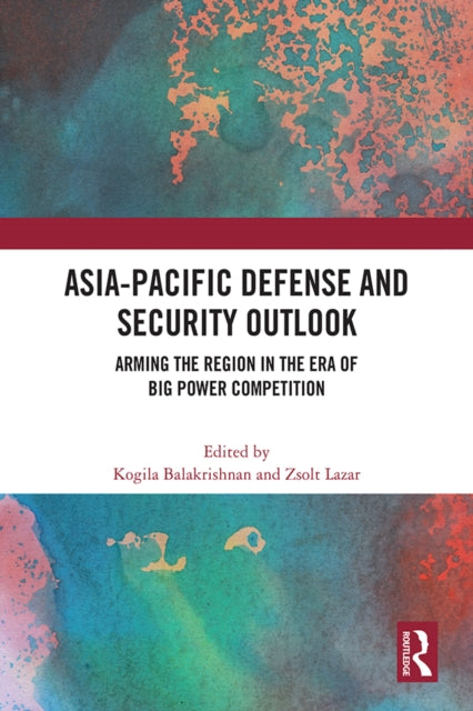 Book cover of: Asia-Pacific Defense and Security Outlook. By: Kogila Balakrishnan
