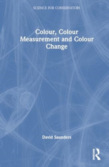 Book cover of: Colour, Colour Measurement and Colour Change. By: David Saunders