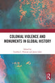 Book cover of: Colonial Violence and Monuments in Global History. By: Cynthia C. Prescott