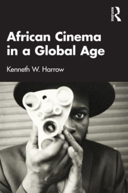Book cover of: African Cinema in a Global Age. By: Kenneth W. Harrow