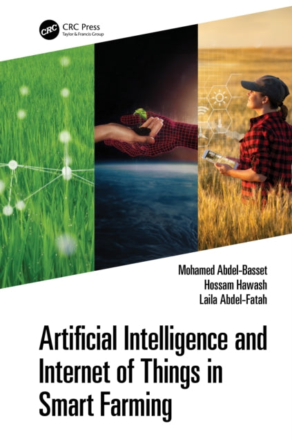 Book cover of: Artificial Intelligence and Internet of Things in Smart Farming. By: Mohamed Abdel-Basset