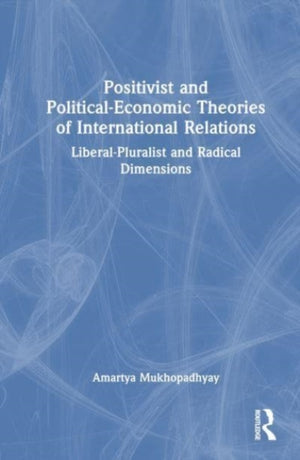 Positivist and Political-Economic Theories of International Relations
