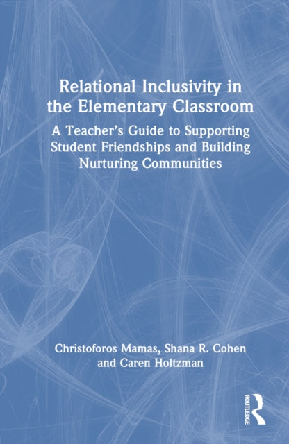 Book cover of: Relational Inclusivity in the Elementary Classroom. By: Christoforos Mamas