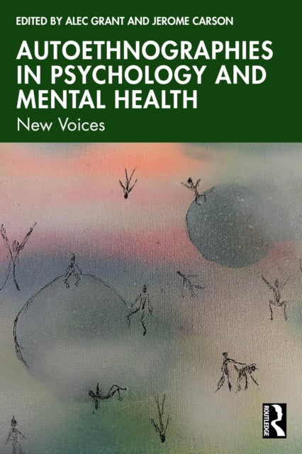 Book cover of: Autoethnographies in Psychology and Mental Health. By: Alec Grant